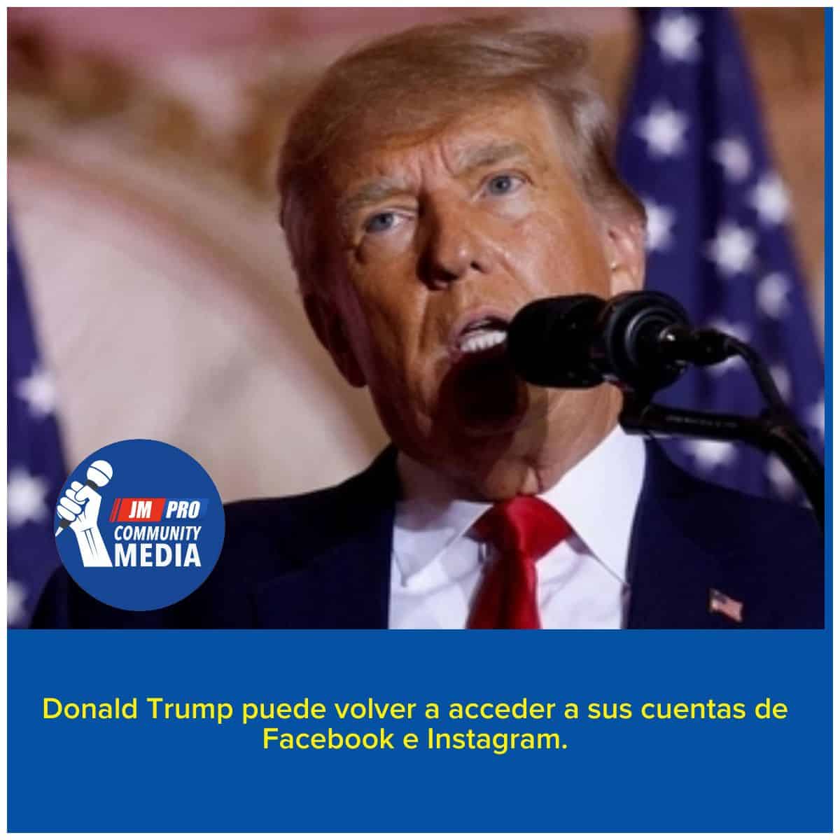 Donald Trump puede volver  acceder a sus cuentas de Facebook e Instagram.