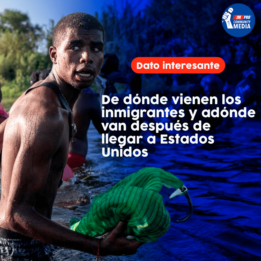 De dónde vienen los inmigrantes y adónde van después de llegar a Estados Unidos