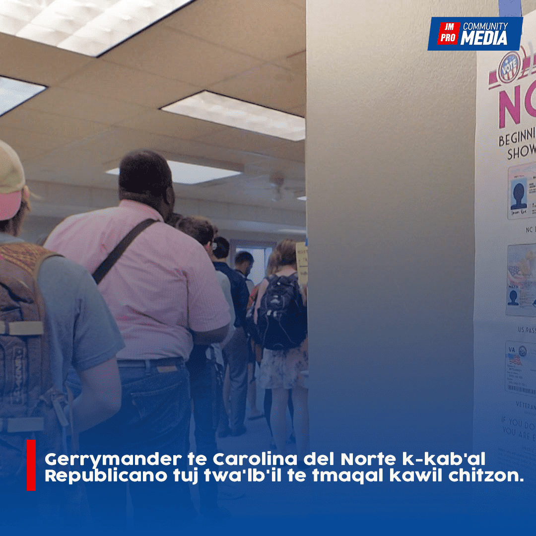 Gerrymander te Carolina del Norte k-kab’al Republicano tuj twa’lb’il te tmaqal kawil chitzon.