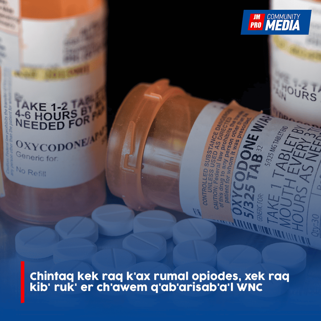 Chintaq kek raq k’ax rumal opiodes, xek raq kib’ ruk’ er ch’awem q’ab’arisab’a’l WNC