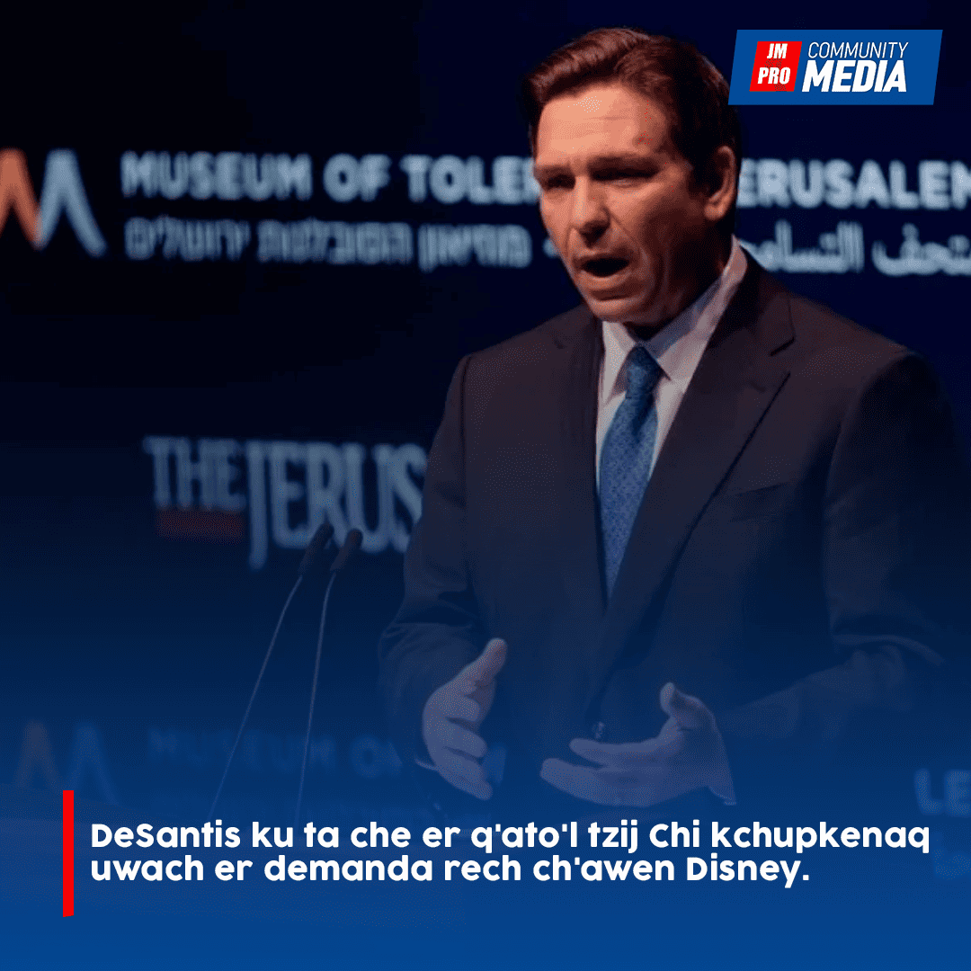 DeSantis ku ta che er q’ato’l tzij Chi kchupkenaq uwach er demanda rech ch’awen Disne
