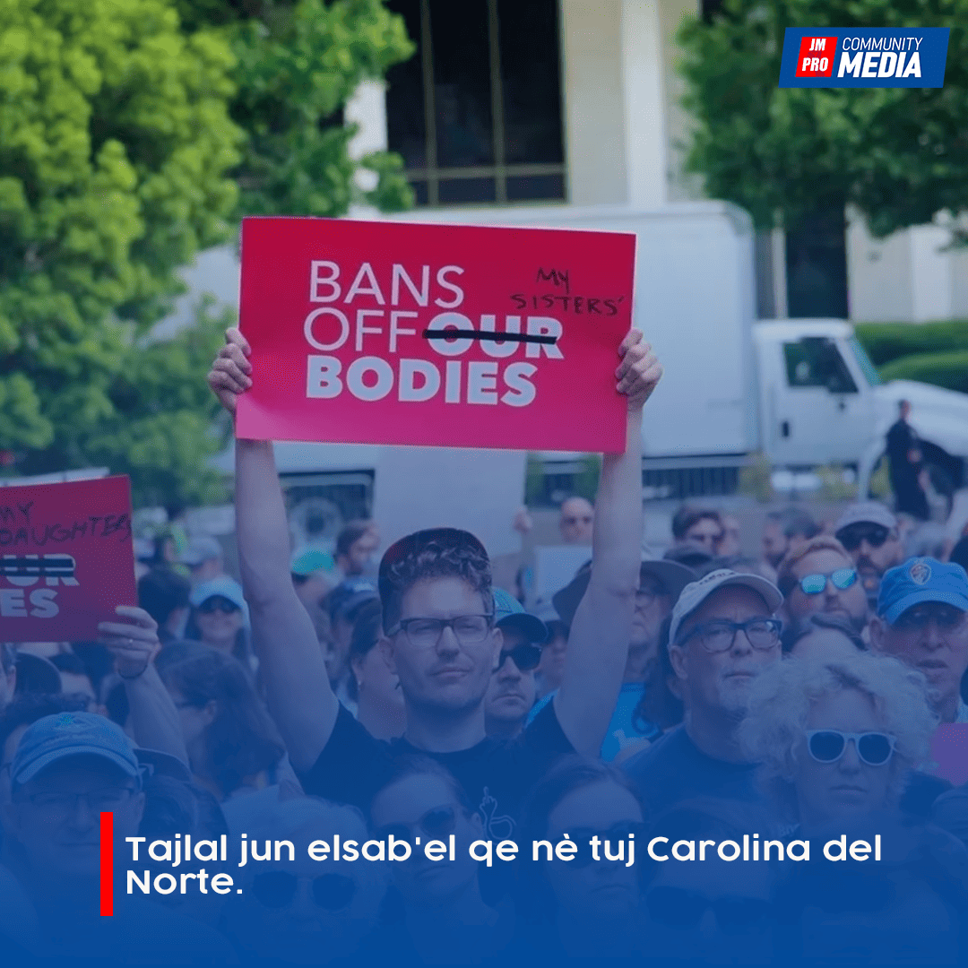 Tajlal jun elsab’el qe nè tuj Carolina del Norte.