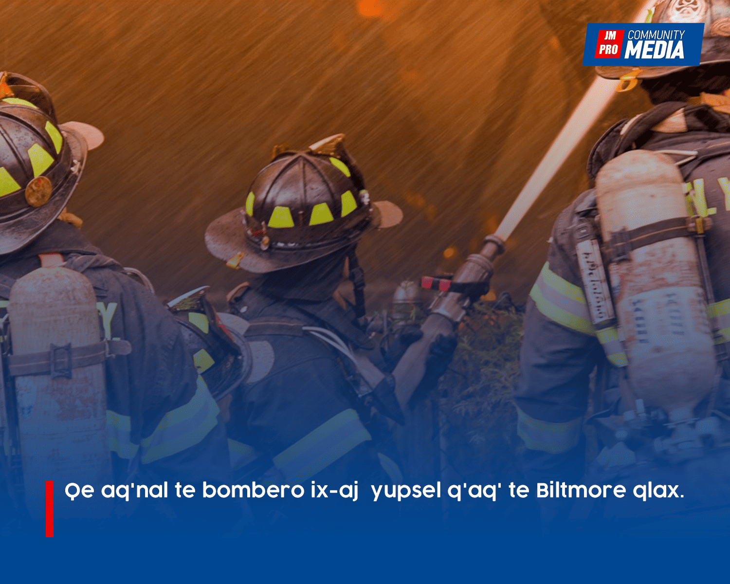 Qe aq’nal te bombero ix-aj  yupsel q’aq’ te Biltmore qlax.