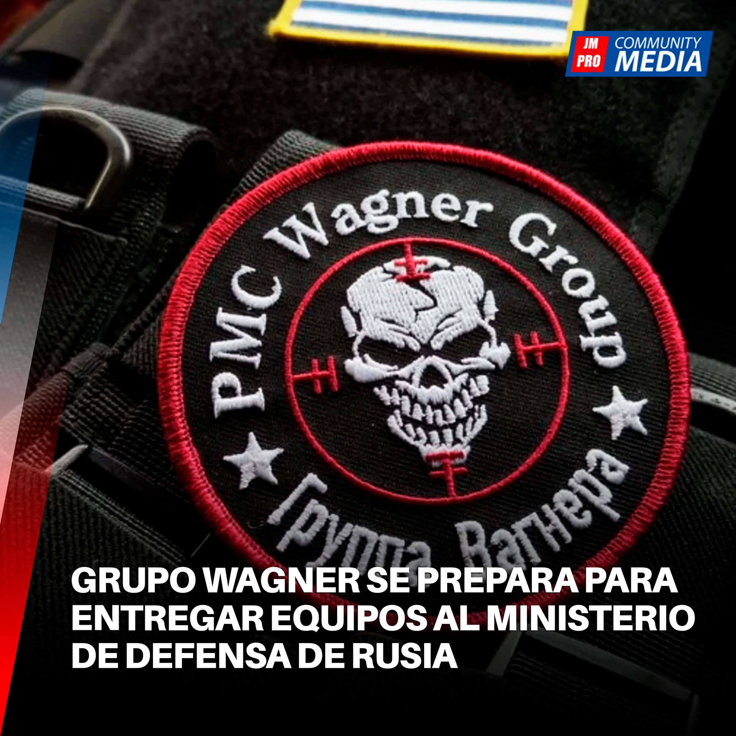 Grupo Wagner se prepara para entregar equipos al Ministerio de Defensa de Rusia