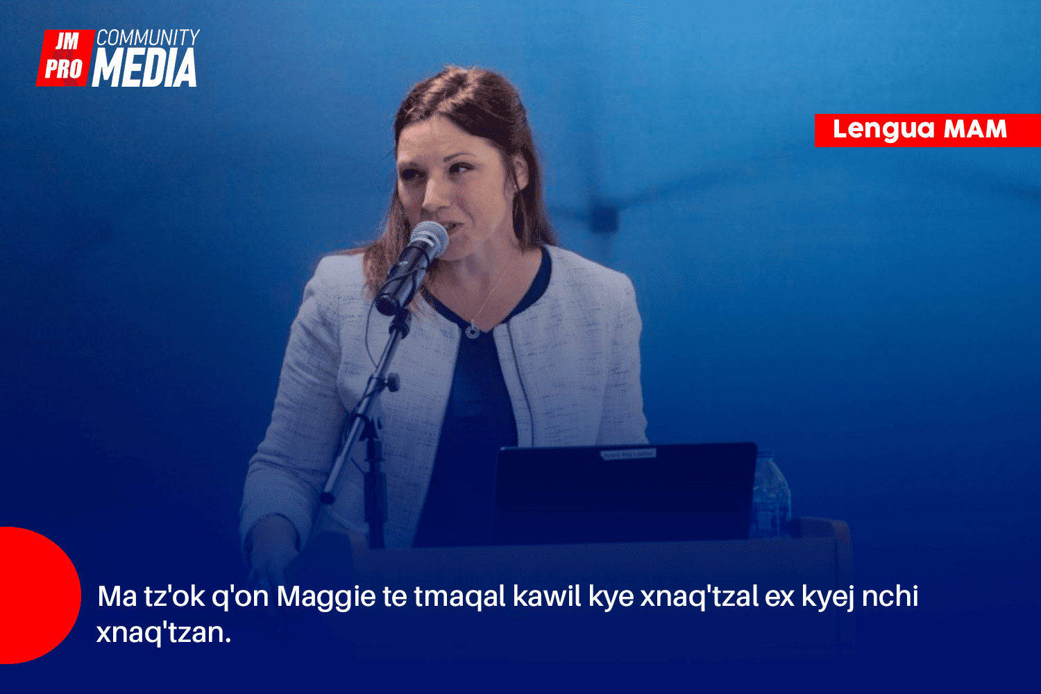 Ma tz’ok q’on Maggie te tmaqal kawil kye xnaq’tzal ex kyej nchi xnaq’tzan.