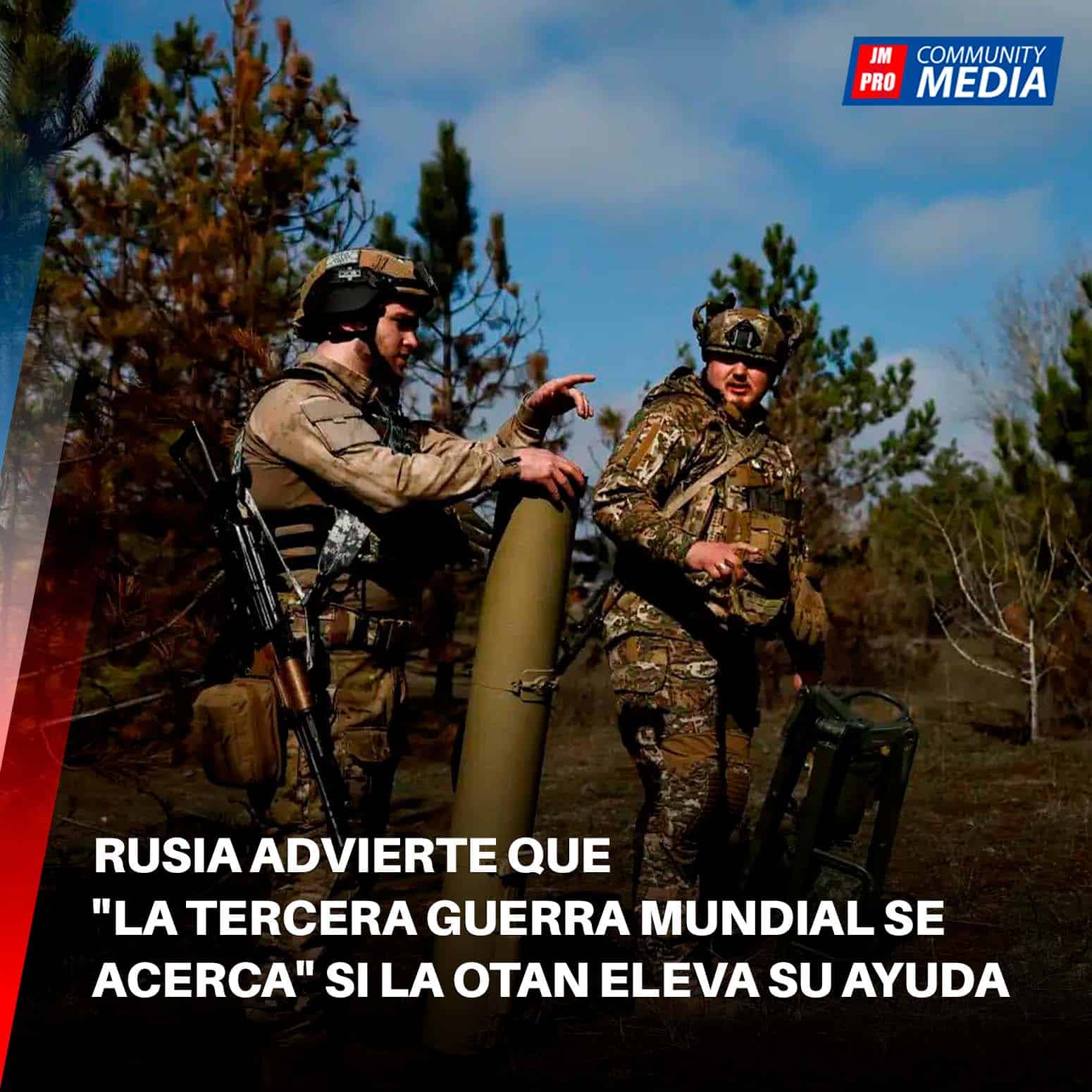 Rusia advierte que “la Tercera Guerra Mundial se acerca” si la OTAN eleva su ayuda a Ucrania.