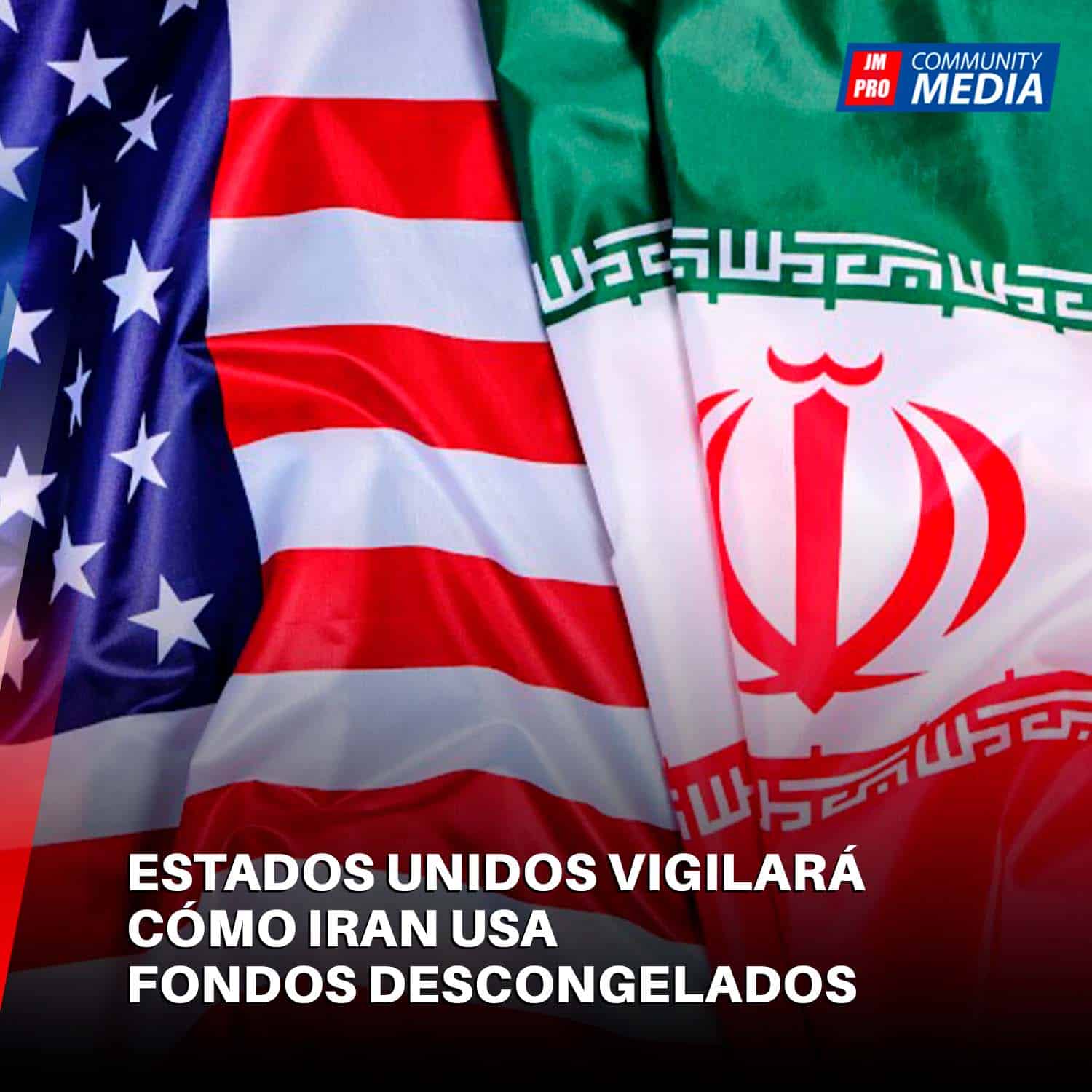Estados Unidos vigilará cómo Iran usa fondos descongelados